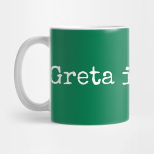 Greta is right. Mug